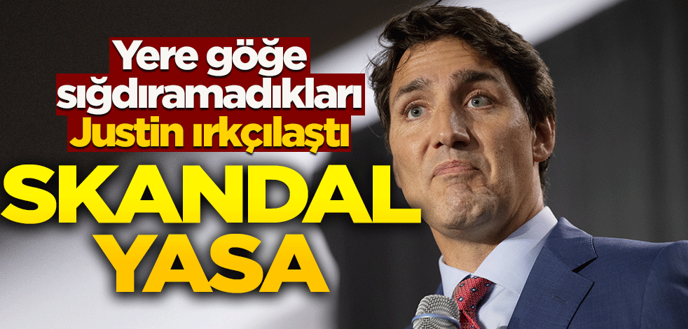 Yere göğe sığdıramadıkları Justin ırkçılaştı! Skandal yasa