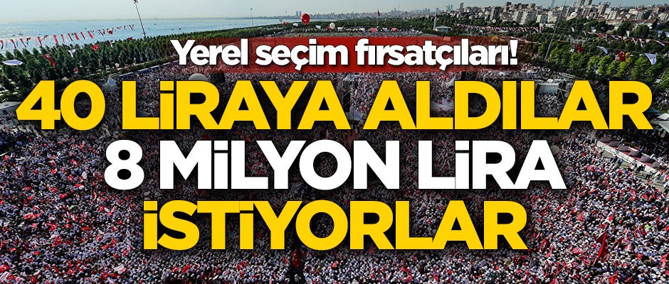 Yerel seçim fırsatçıları! 40 liraya aldılar 8 milyon lira istiyorlar