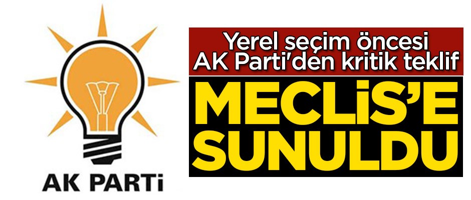 Yerel seçim öncesi AK Parti'den kritik teklif