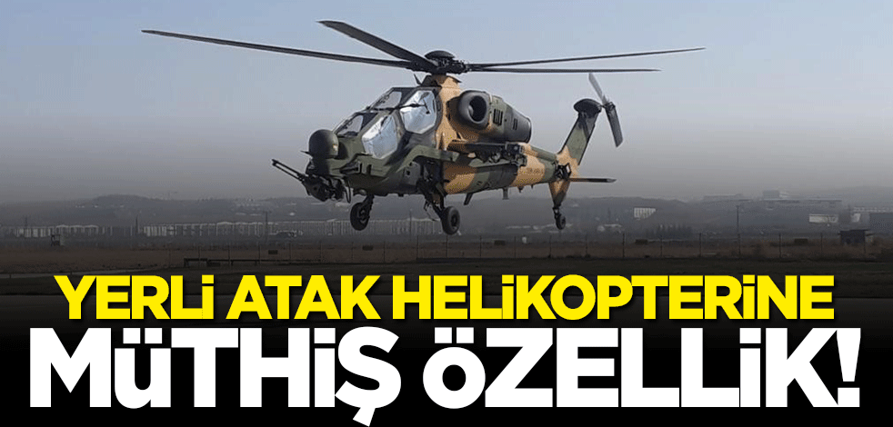Yerli ATAK helikopterine müthiş özellik