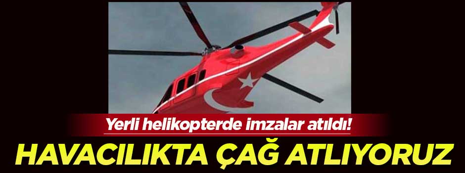 Yerli helikopter motoru için imzalar atıldı