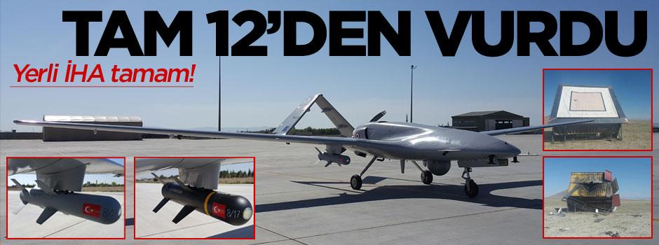 Yerli İHA hedefi tam 12'den vurdu