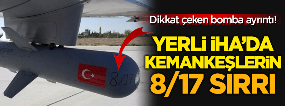 Yerli İHA'da kemankeşlerin 8/17 sırrı!