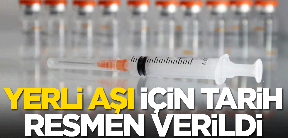 Yerli koronavirüs aşısı için tarih verildi