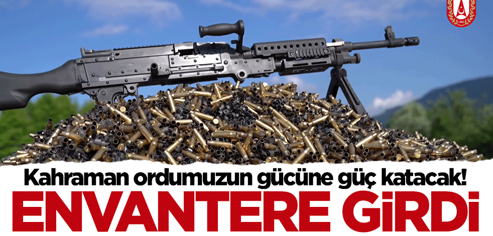 "Yerli Makinalı Tüfek" envantere girdi