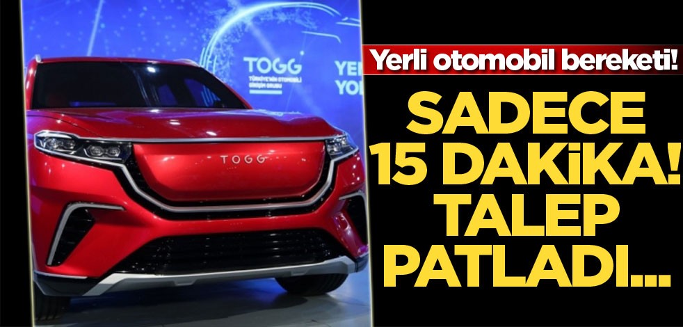 Yerli otomobil bereketi! Sadece 15 dakika! Talep patladı...