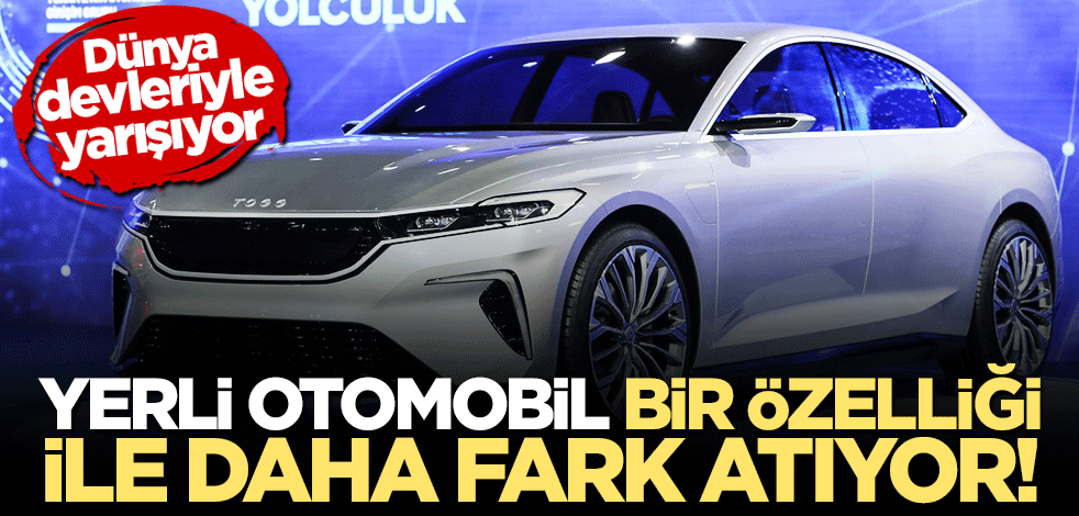 Yerli otomobil bir özelliği ile daha fark atıyor! Dünya devleri ile yarışıyor