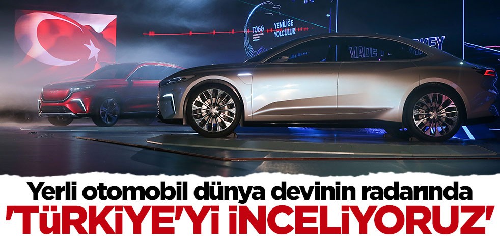 Yerli otomobil dünya devinin radarına girdi: Türkiye'yi inceliyoruz