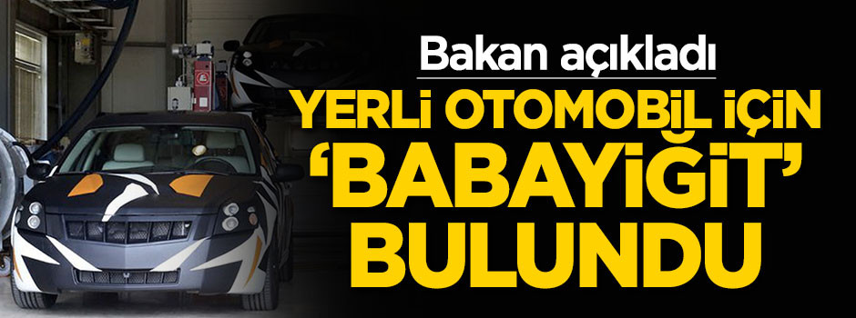Yerli otomobil için babayiğit bulundu