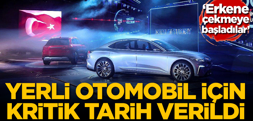 Yerli otomobil için kritik tarih! 'Erkene çekmeye başladılar'