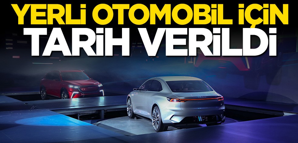 Yerli otomobil için tarih verildi