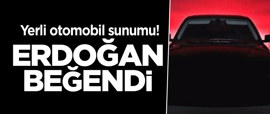 Yerli otomobil sunumu! Erdoğan beğendi