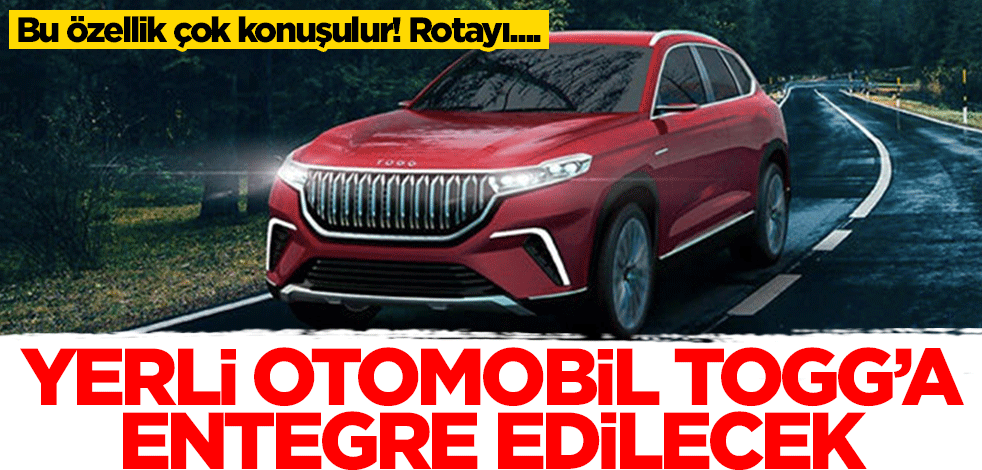 Yerli otomobil TOGG'a bomba özellik! Kısa sürede entegre edilecek
