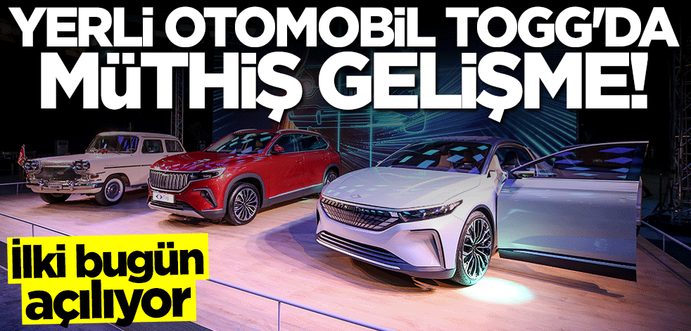 Yerli otomobil Togg'da heyecanlandıran gelişme! İlki bugün açılıyor
