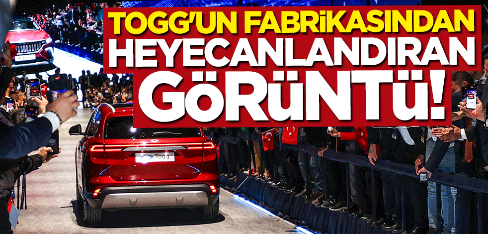 Yerli otomobil TOGG'un fabrikasından heyecanlandıran görüntü