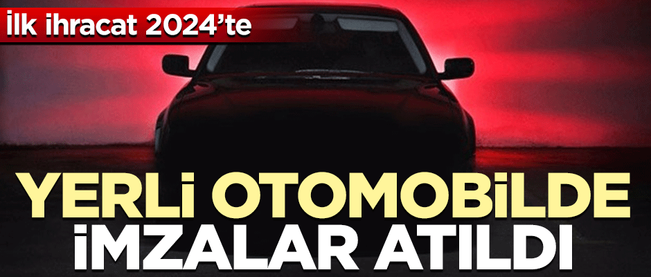 Yerli otomobilde imzalar atıldı