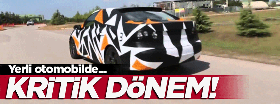 Yerli otomobilde kritik dönem!