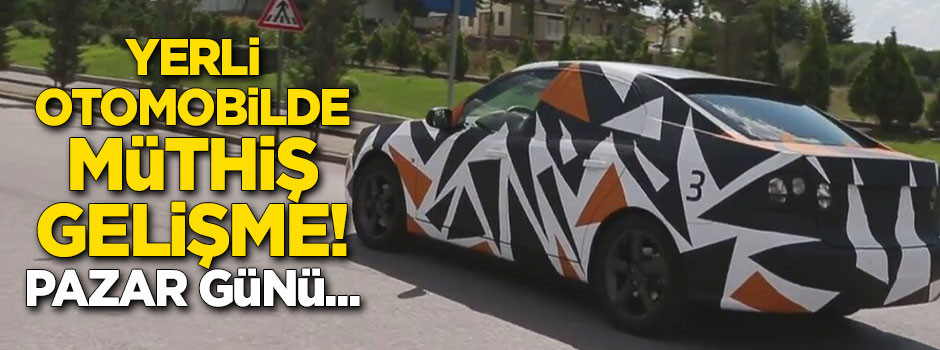 Yerli otomobilde müthiş gelişme! Pazar günü...