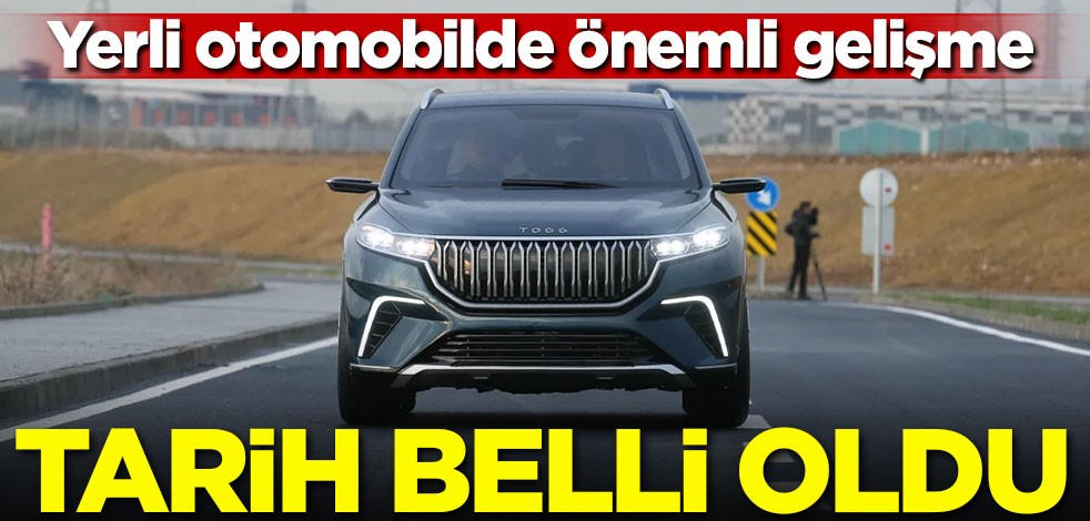 Yerli otomobilde önemli gelişme! Tarih belli oldu
