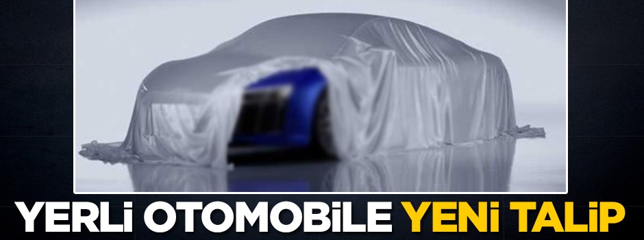 Yerli otomobile bir talip daha
