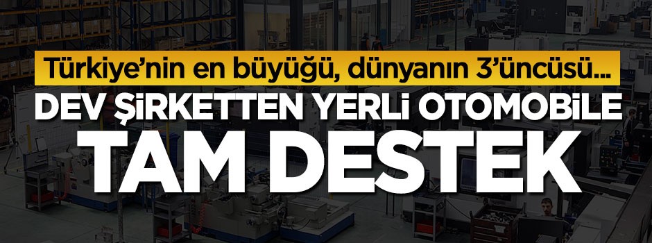Yerli otomobile dev şirketten tam destek