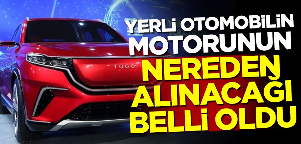 Yerli otomobilin motorunun nereden alınacağı belli oldu