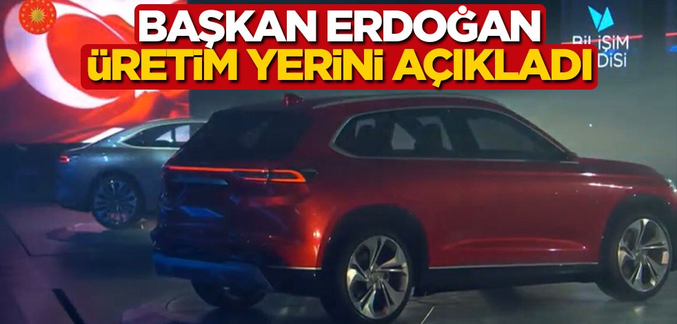 Yerli otomobilin nerede üretileceği belli oldu