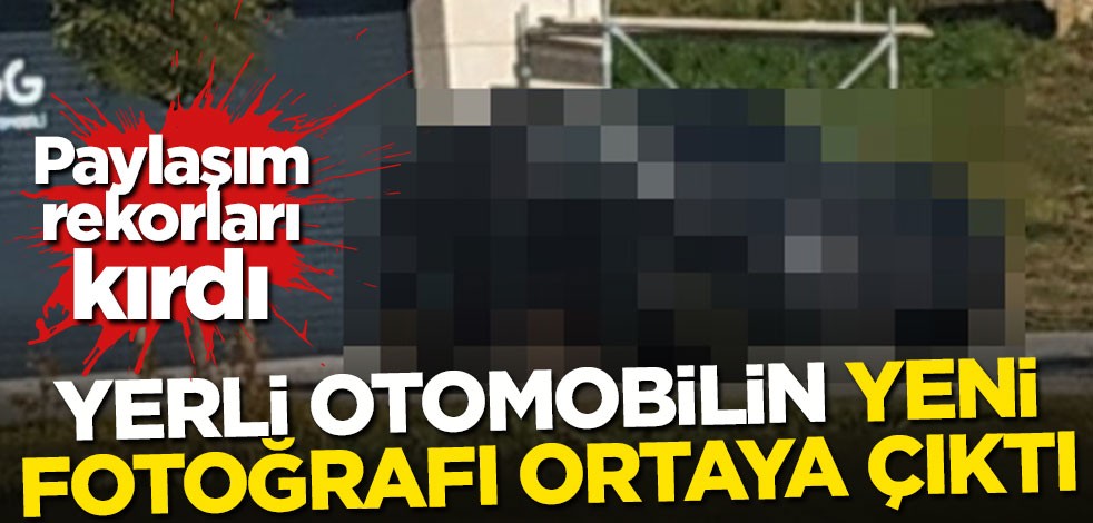 Yerli otomobilin yeni fotoğrafı ortaya çıktı