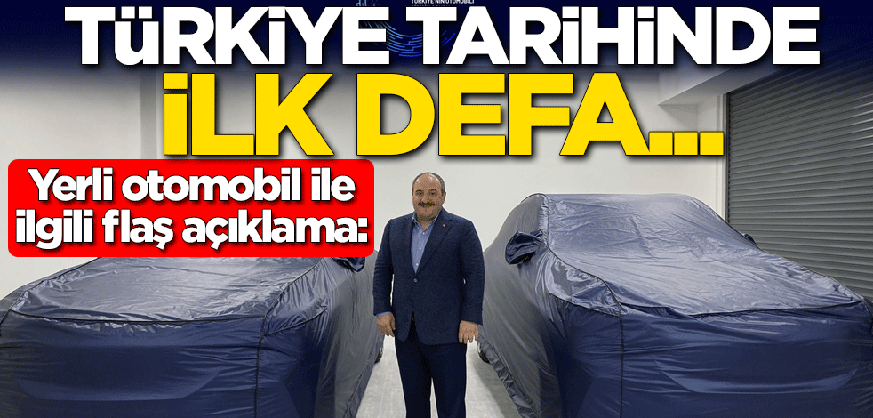 Yerli otomobille ilgili flaş açıklama: Türkiye tarihinde ilk defa yüzde 100 yerli...