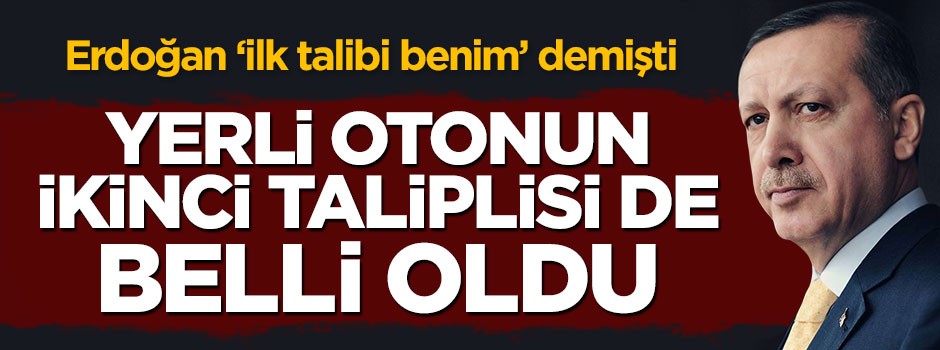 Yerli otomobilin ikinci taliplisi de belli oldu