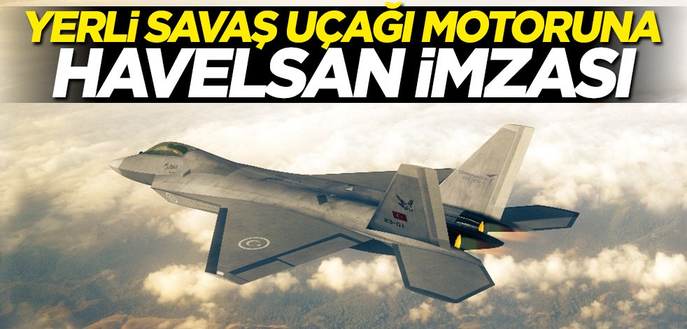 Yerli savaş uçağı motoruna HAVELSAN imzası