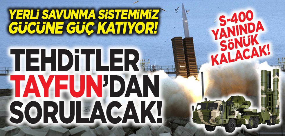 Yerli savunma sistemimiz gücüne güç katıyor! Tehditler TAYFUN’dan sorulacak! S-400 yanında sönük kalacak!