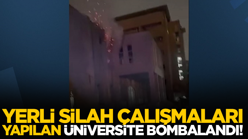 Yerli silah çalışmaları yapılan üniversite bombalandı!