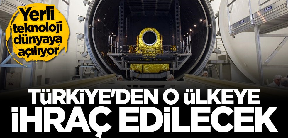 Yerli teknoloji dünyaya açılıyor! O ülkeye ihraç edilecek