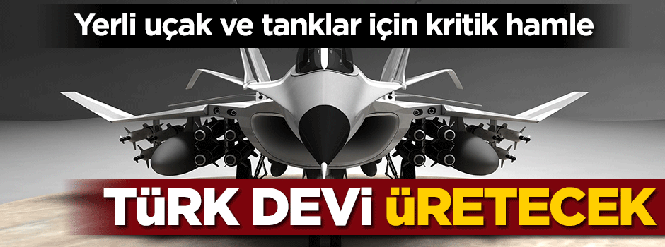 Yerli uçak ve tanklar için kritik hamle