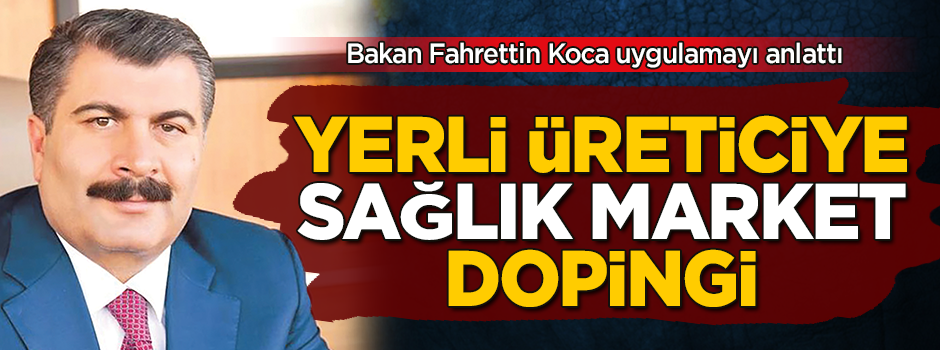 Yerli üreticiye sağlık market dopingi