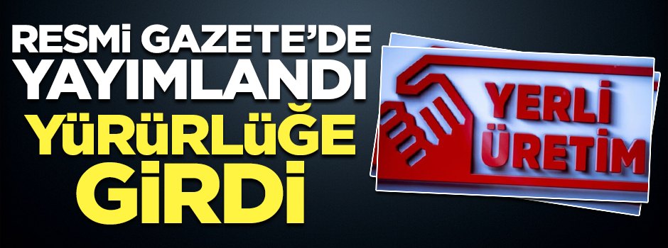 'Yerli üretim' logosu kararı Resmi Gazete’de yayımlandı