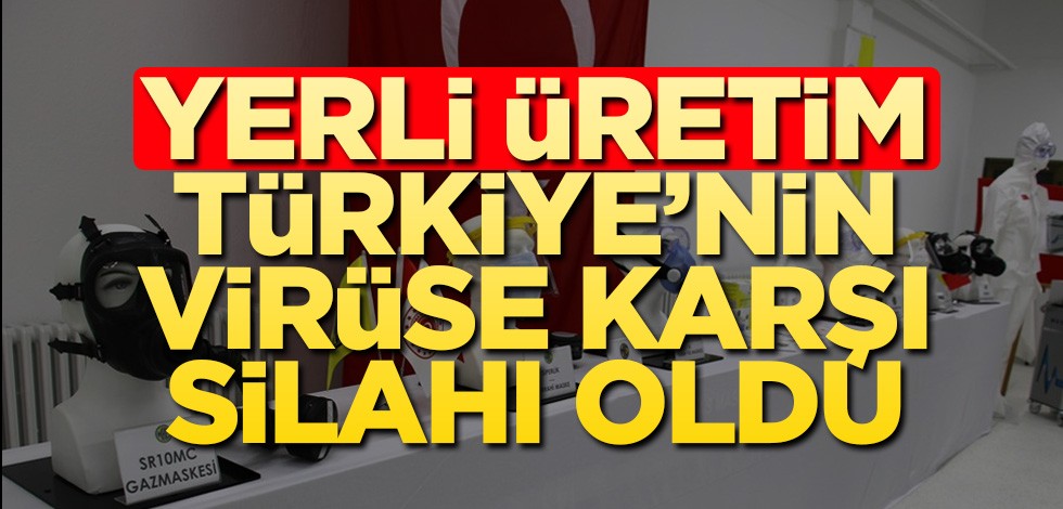 Yerli üretim, Türkiye’nin virüse karşı silahı oldu
