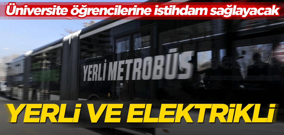 Yerli ve elektrikli! Üniversite öğrencilerine istihdam sağlayacak