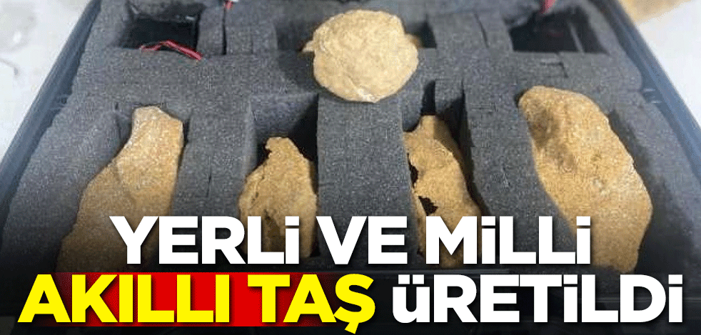 Yerli ve milli akıllı taş üretildi