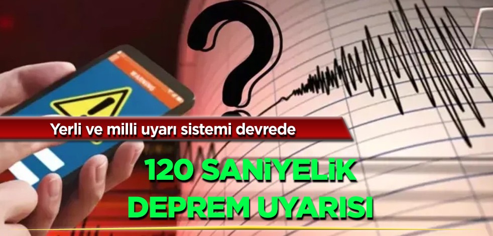 Yerli ve milli erken uyarı sistemi devrede! 120 saniyelik deprem uyarısı