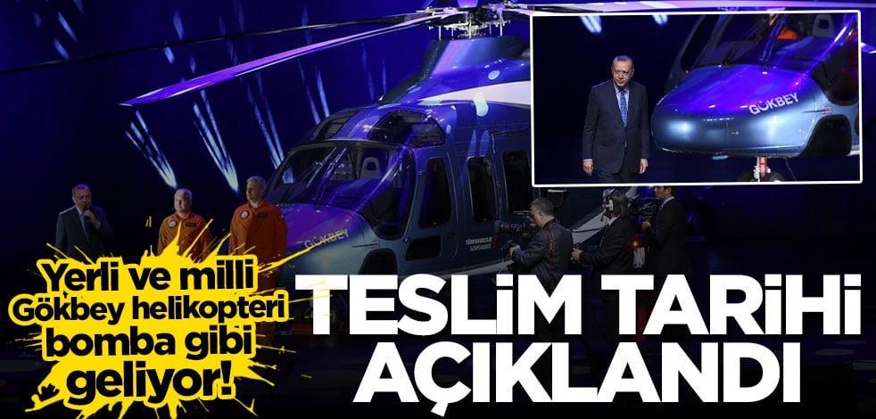 Yerli ve milli Gökbey helikopterinin teslim tarihi açıklandı