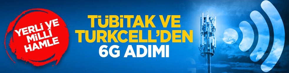 Yerli ve millî hamle: TÜBİTAK ve Turkcell’den 6G adımı 