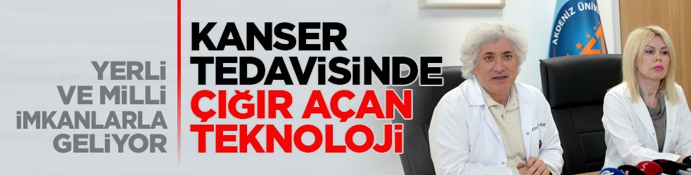 Yerli ve milli imkanlarla geliyor: Kanser tedavisinde çığır açan teknoloji