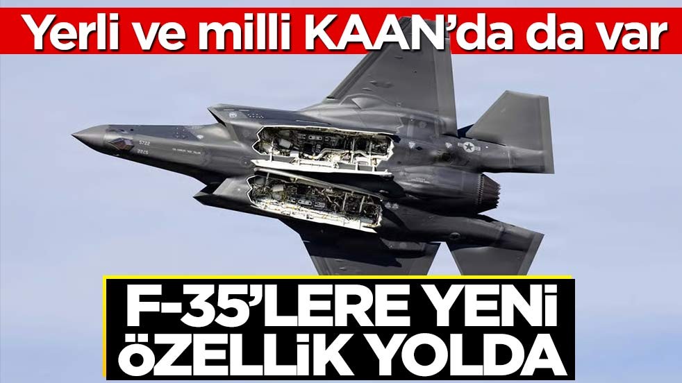 Yerli ve milli KAAN’da da var! F-35’lere yeni özellik yolda