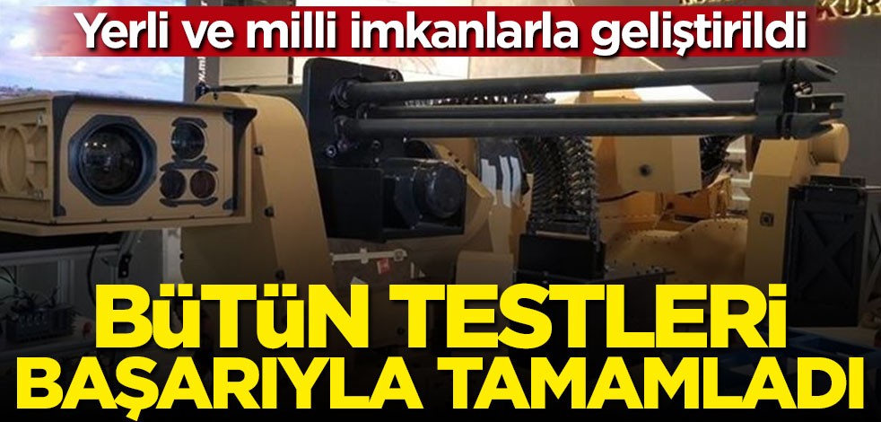 Yerli ve milli olarak geliştirildi: Tüm testleri başarıyla tamamladı