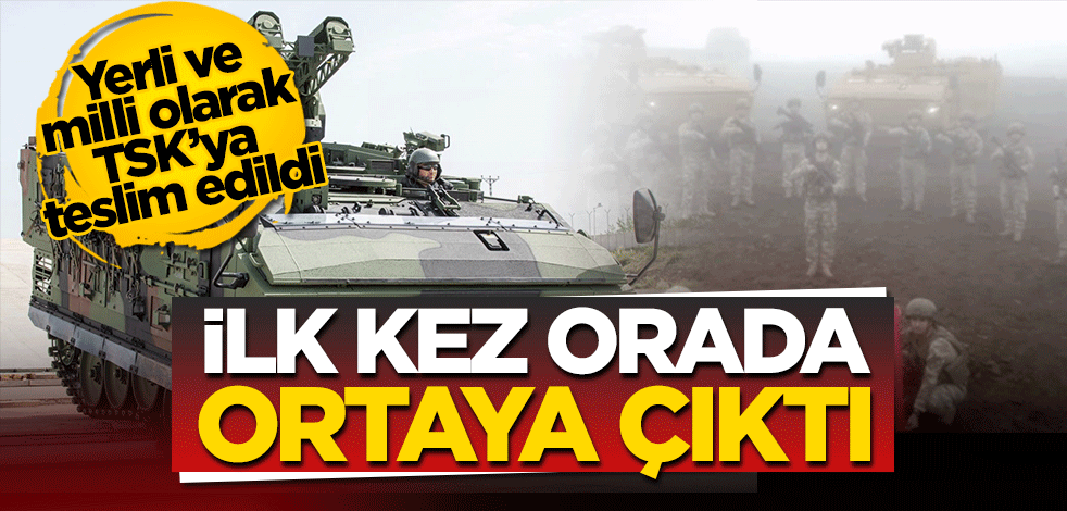 Yerli ve milli olarak TSK’ya teslim edildi İlk kez orada ortaya çıktı