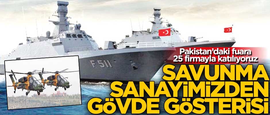 Yerli ve Milli Savunma Sanayii Pakistan’da görücüye çıkıyor