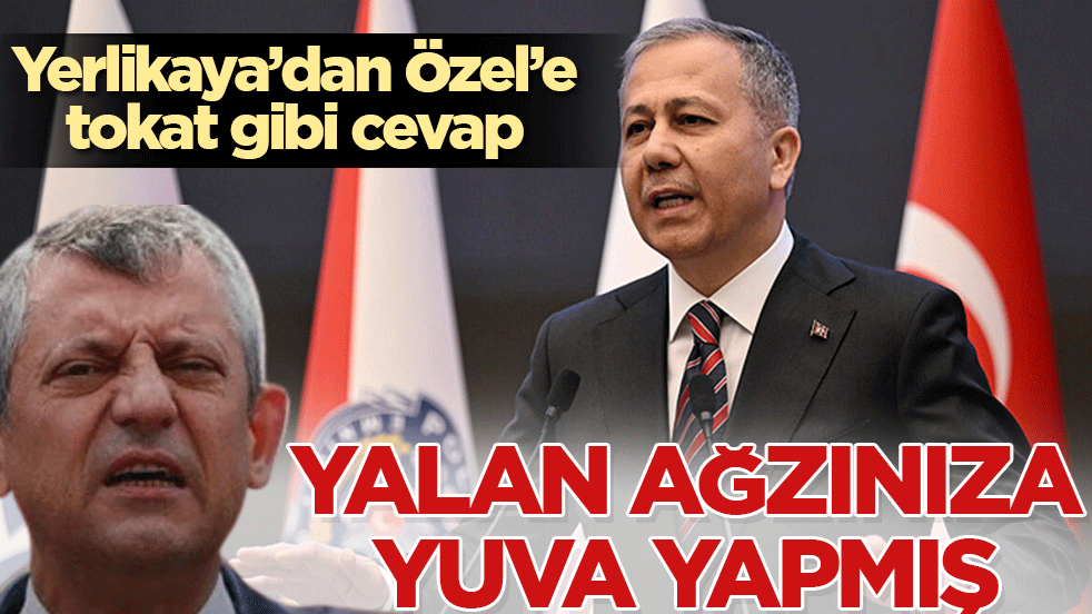 Yerlikaya’dan Özel’e tokat gibi cevap: Yalan ağzınıza yuva yapmış!