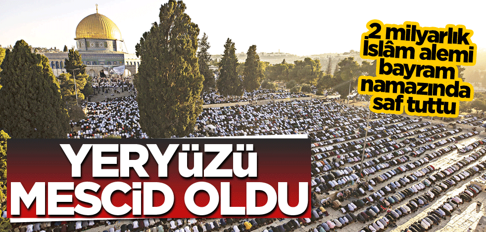 Yeryüzü mescid oldu